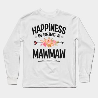 Mawmaw happiness is being a mawmaw Long Sleeve T-Shirt